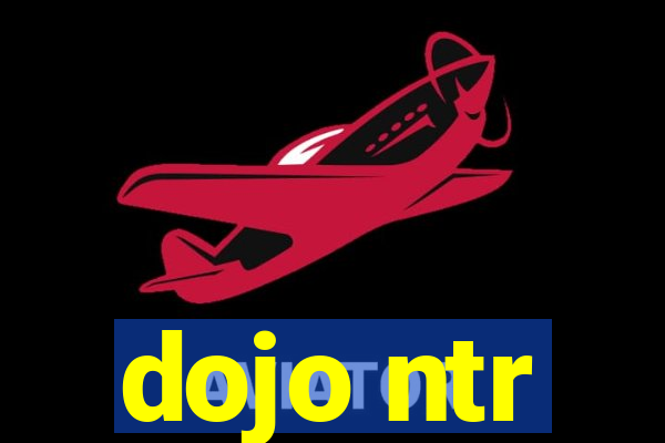 dojo ntr